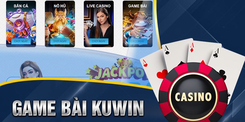 Chơi game bài đổi thưởng cực chất tại Kuwin1