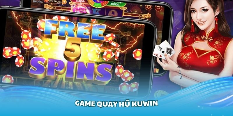 Lý do mọi người yêu thích game quay hũ Kuwin