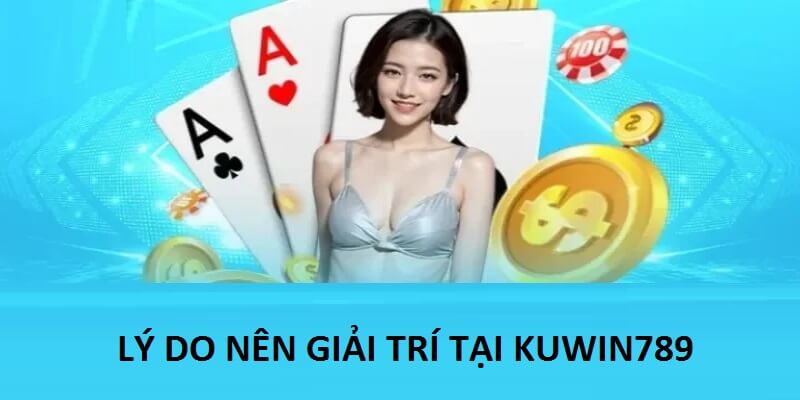 Tổng hợp điểm mạnh tạo nên thương hiệu Kuwin789