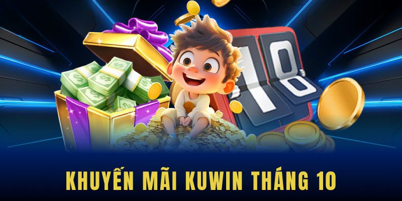 Khuyến Mãi Kuwin Tháng 10 - Cập Nhật Mới Nhất Từ Nhà Cái